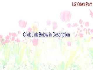 LG Obex Port Full Download [Instant Download]