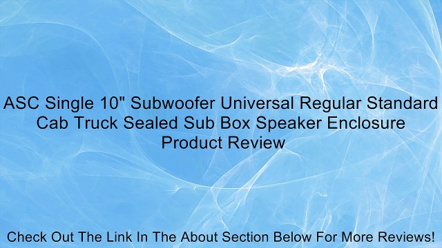 ASC Single 10 Subwoofer Universal Regular Standard Cab Truck Sealed Sub Box Speaker Enclosure Review