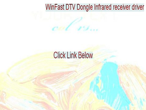 WinFast DTV Dongle Infrared receiver driver Cracked [WinFast DTV Dongle Infrared receiver driver]