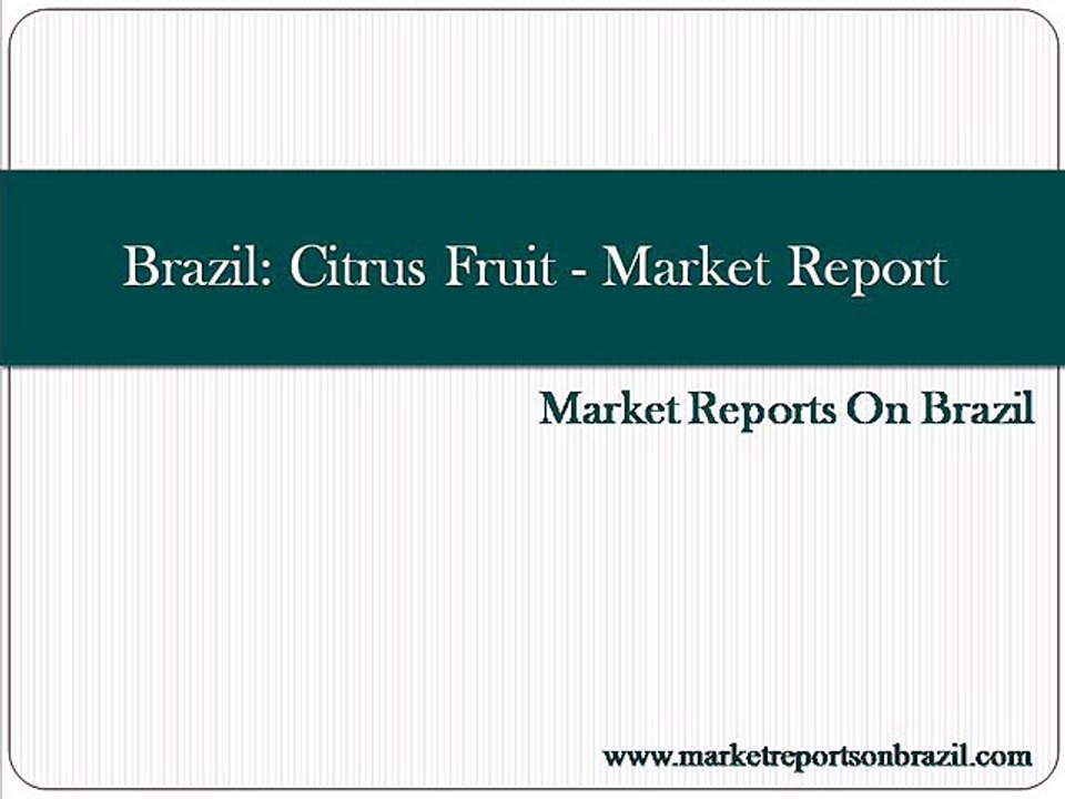 Brazil: Citrus Fruit - Market Report. Analysis and Forecast to 2020
