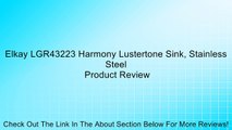 Elkay LGR43223 Harmony Lustertone Sink, Stainless Steel Review