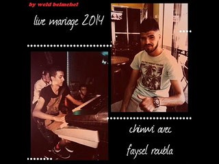 03-chinwi abdelhadi & faysel roubla_cha sbabi_live mariage 2014_(by)abdenour belmehel