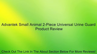 Advantek Small Animal 2-Piece Universal Urine Guard Review
