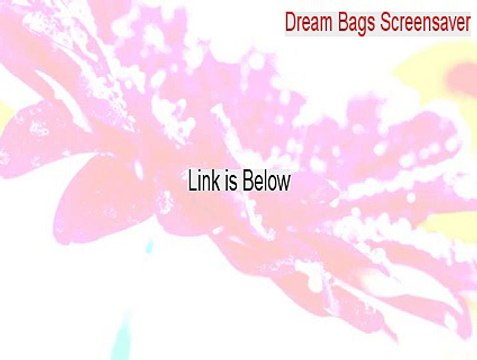 Dream Bags Screensaver Cracked (Dream Bags Screensaver 2015)