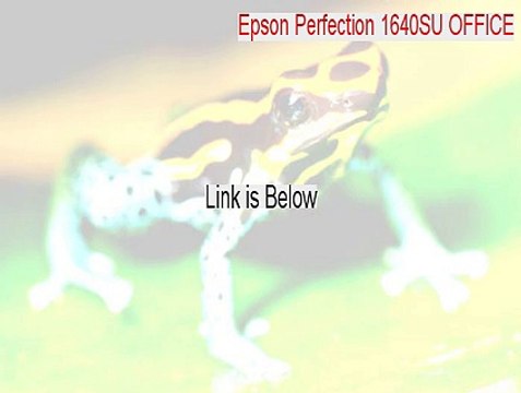 Epson Perfection 1640SU OFFICE Free Download [Download Now 2015]