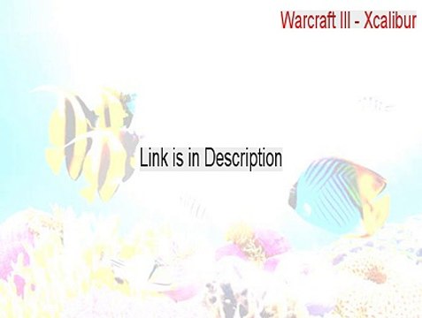 Warcraft III - Xcalibur: Chapter 1 map Full [Warcraft III - Xcalibur 2015]