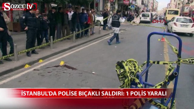 İstanbul'da polise bıçaklı saldırı: 1 polis yaralı