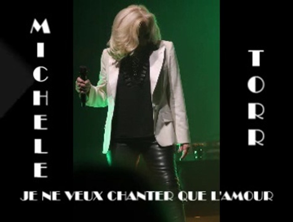 MICHELE TORR  "Je ne veux chanter que l'amour"