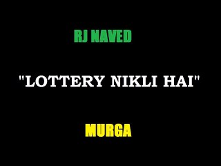 Latest Mirchi Murga | Lottery Nikli Hai | Radio Mirchi Murga | Rj Naved