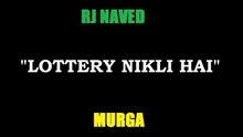 Latest Mirchi Murga | Lottery Nikli Hai | Radio Mirchi Murga | Rj Naved