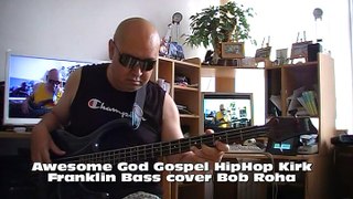 Awesome God Gospel HipHop Kirk Franklin Bass cover Bob Roha