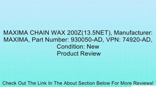 MAXIMA CHAIN WAX 200Z(13.5NET), Manufacturer: MAXIMA, Part Number: 930050-AD, VPN: 74920-AD, Condition: New Review