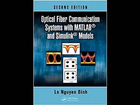 Optical Fiber Communication Systems with MATLAB® and Simulink® Models, Second Edition (Optics and P