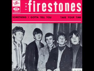 The Firestones: Something I gotta tell you/Take your time.