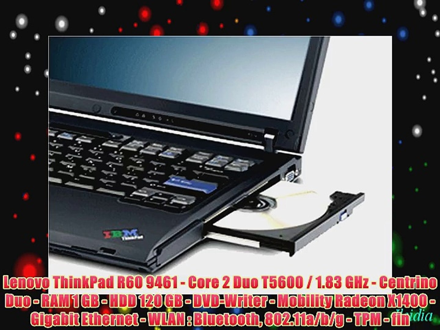 Lenovo ThinkPad R60 9461 - Core 2 Duo T5600 / 1.83 GHz - Centrino Duo - RAM  1 GB - HDD 120 - video Dailymotion