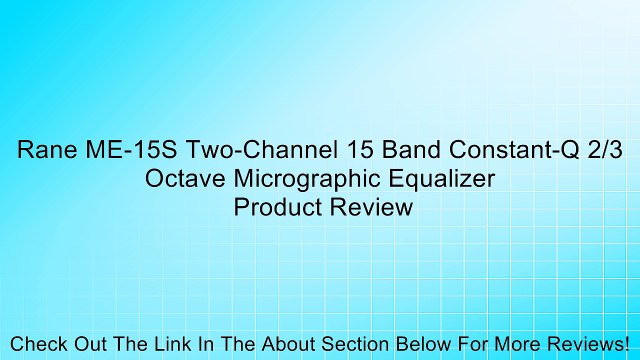 Rane ME-15S Two-Channel 15 Band Constant-Q 2/3 Octave Micrographic Equalizer Review