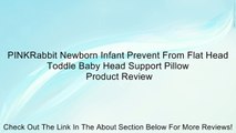 PINKRabbit Newborn Infant Prevent From Flat Head Toddle Baby Head Support Pillow Review