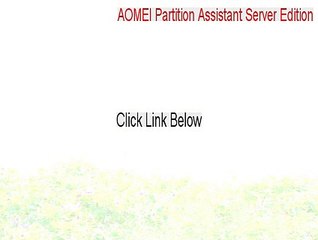 AOMEI Partition Assistant Server Edition Crack [aomei partition assistant server edition crack]