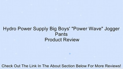 Hydro Power Supply Big Boys' "Power Wave" Jogger Pants Review