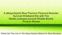 S.s�(sportspirit) Blue Premium Paracord Bracelet Survival Wristband Kits with Fire Starter,compass,survival Whistle Buckle Review