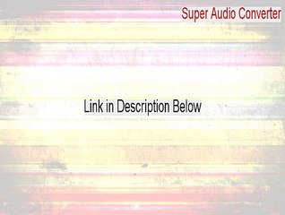 Super Audio Converter Full Download (Download Here)