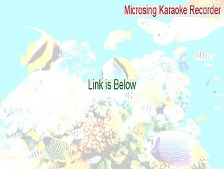 Microsing Karaoke Recorder Full [microsing karaoke recorder 2.05 crack]