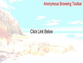 Anonymous Browsing Toolbar Key Gen (Free Download)