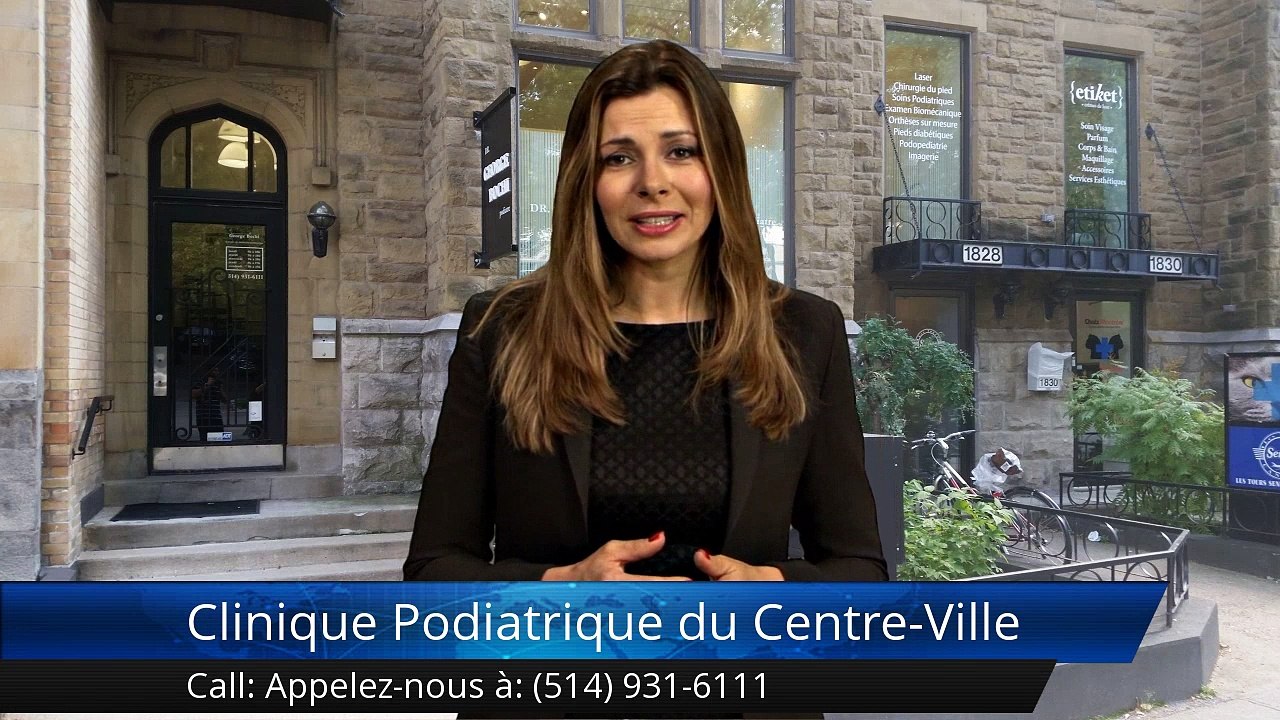Clinique Podiatrique du Centre-Ville Montréal Commentaires | Clinique Podiatrique du Centre-Ville Montréal Reviews
