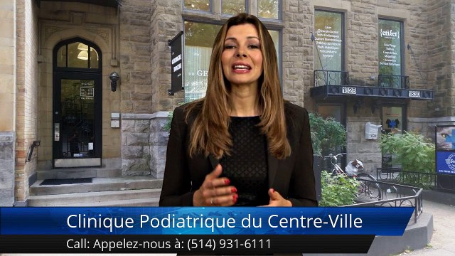 Clinique Podiatrique du Centre-Ville Montréal Commentaires | Clinique Podiatrique du Centre-Ville Montréal Reviews