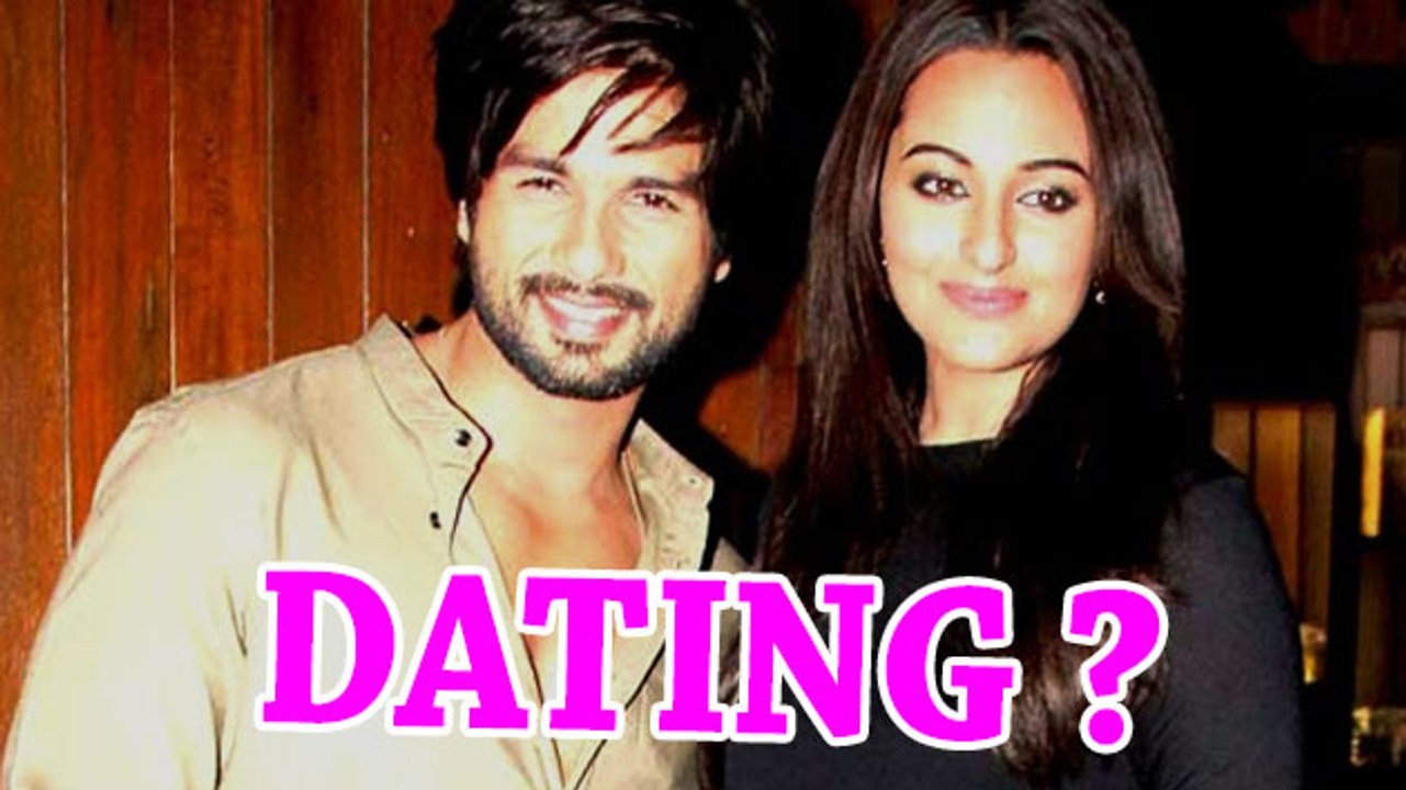 Sonakshi Sinha DATING Shahid Kapoor?