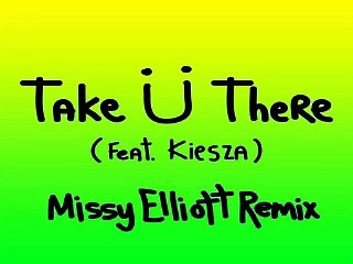 [ DOWNLOAD MP3 ] Jack Ü - Take Ü There (feat. Kiesza) [Missy Elliott Remix] [ iTunesRip ]