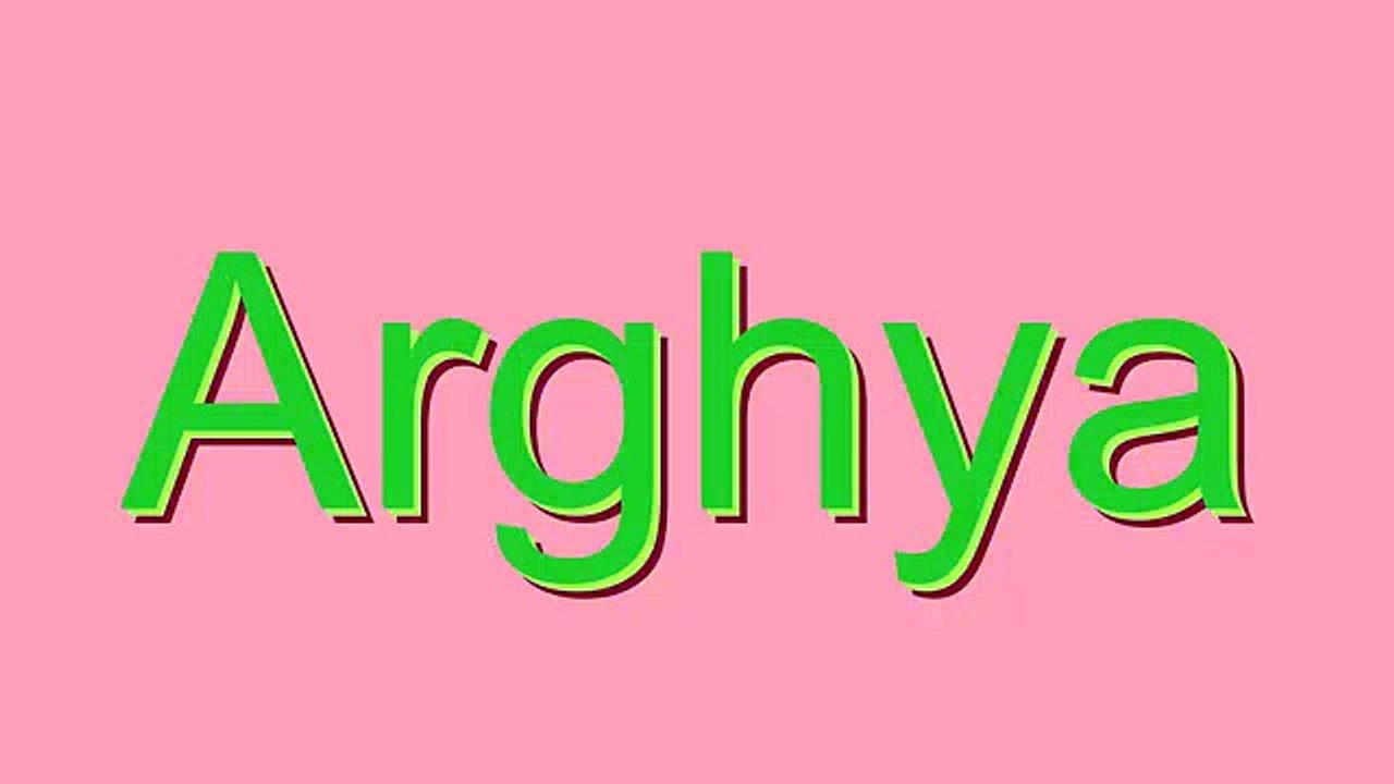 How to Pronounce Arghya