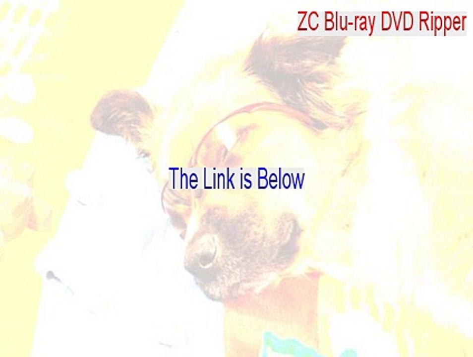 ZC Blu-ray DVD Ripper Full Download [ZC Blu-ray DVD Ripperzc blu-ray dvd ripper]