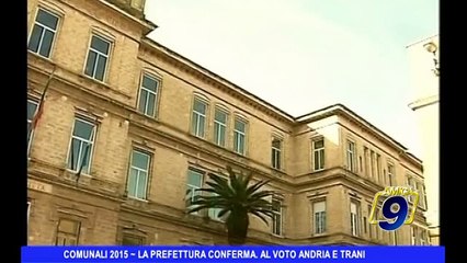 COMUNALI 2015 | La Prefettura conferma, al voto Andria e Trani