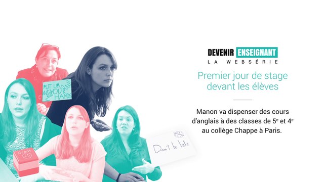 [Devenir enseignant, la web-série] - Premier jour de stage devant les élèves