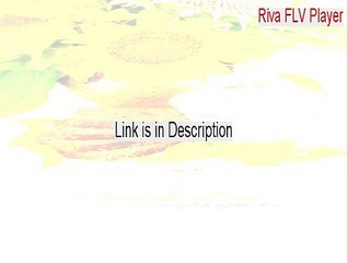 Riva FLV Player Cracked (Free Download 2015)