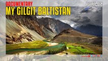 My Gilgit Baltistan ( Documentary ) Part-02