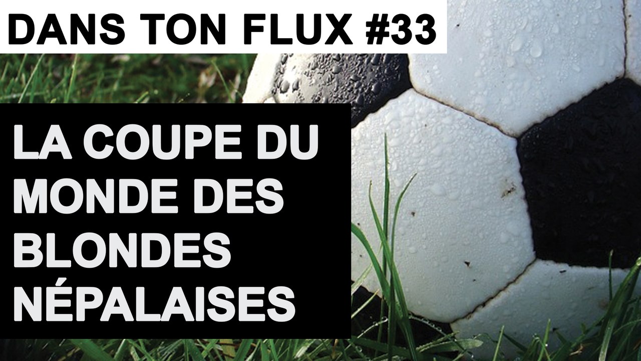 La coupe du monde des blondes népalaises #DansTonFlux 33