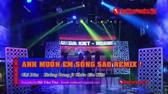 Anh Muon Em Song Sao (Remix) - Hoang Dung - Chau Gia Kiet