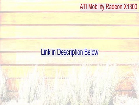ATI Mobility Radeon X1300 Download Free [ati mobility radeon x1300 driver 2015]