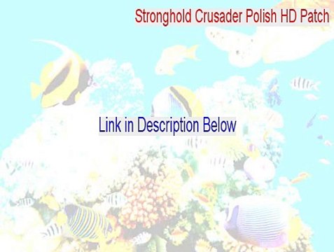 Stronghold Crusader Polish HD Patch Serial [Stronghold Crusader Polish HD Patch 2015]