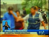 Detienen a seis funcionarios del Hospital Teodoro Maldonado