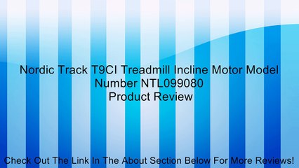 Nordic Track T9CI Treadmill Incline Motor Model Number NTL099080 Review