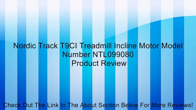 Nordic Track T9CI Treadmill Incline Motor Model Number NTL099080 Review