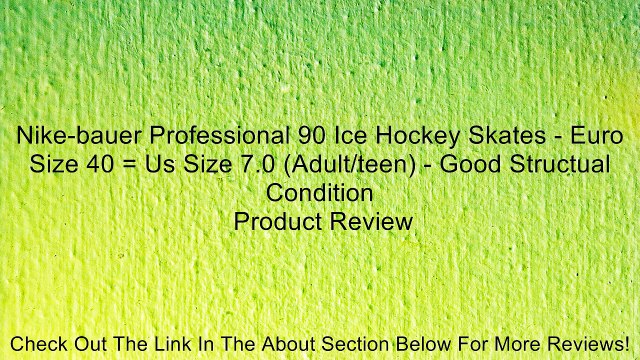 Nike-bauer Professional 90 Ice Hockey Skates - Euro Size 40 = Us Size 7.0 (Adult/teen) - Good Structual Condition Review