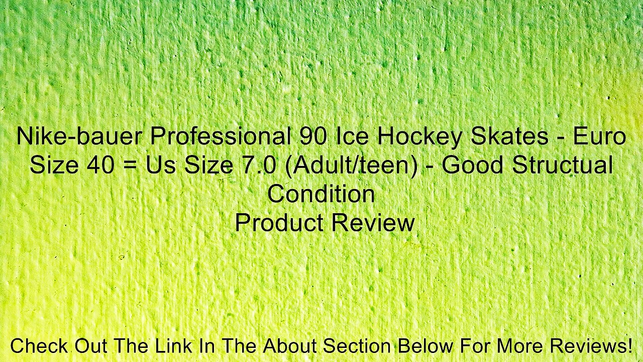 Nike-bauer Professional 90 Ice Hockey Skates - Euro Size 40 = Us Size 7.0 (Adult/teen) - Good Structual Condition Review