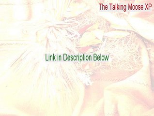The Talking Moose XP Download Free [The Talking Moose XPthe talking moose xp 2015]