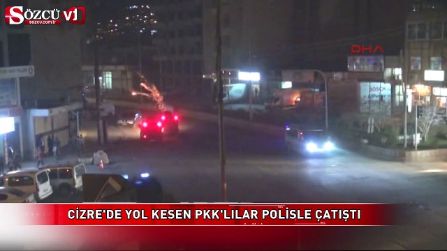 Cizre'de PKK'lılar polisle çatıştı