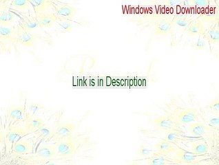 Windows Video Downloader Keygen [Free Download 2015]