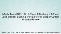 Infinity Tools BUS-104, 2-Piece T-Bushing   1-Piece Long Straight Bushing 1/2